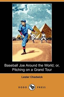 Book cover for Baseball Joe Around the World; Or, Pitching on a Grand Tour (Dodo Press)