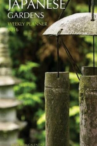Cover of Japanese Gardens Weekly Planner 2016