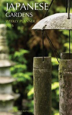 Book cover for Japanese Gardens Weekly Planner 2016