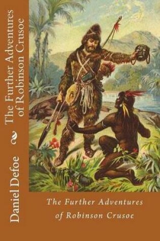 Cover of The Further Adventures of Robinson Crusoe Daniel Defoe