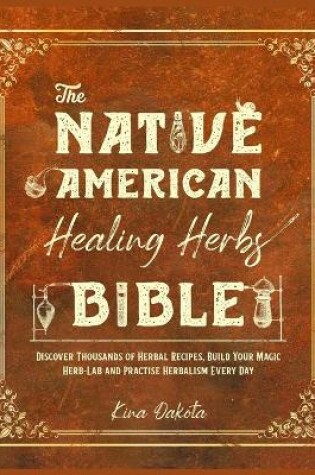 Cover of The Native American Healing Herbs Bible