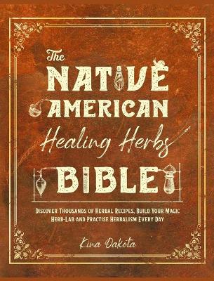 Cover of The Native American Healing Herbs Bible