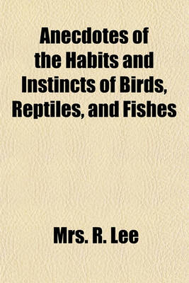 Book cover for Anecdotes of the Habits and Instincts of Birds, Reptiles, and Fishes
