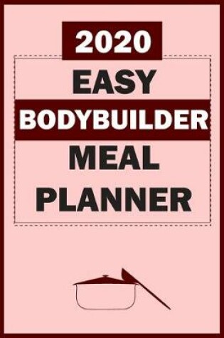 Cover of 2020 Easy Bodybuilder Meal Planner