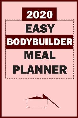Book cover for 2020 Easy Bodybuilder Meal Planner