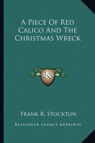 Cover of A Piece Of Red Calico And The Christmas Wreck