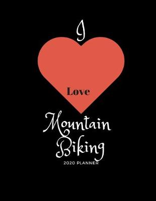 Book cover for I Love Mountain Biking 2020 Planner