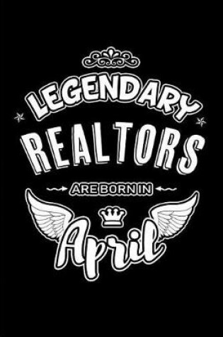 Cover of Legendary Realtors Are Born in April