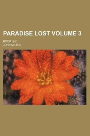 Cover of Paradise Lost; Book I [-II] Volume 3