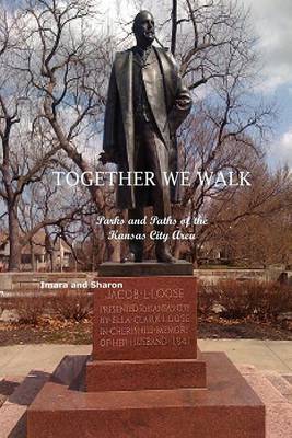 Book cover for Together We Walk Parks and Paths of the Kansas City Area