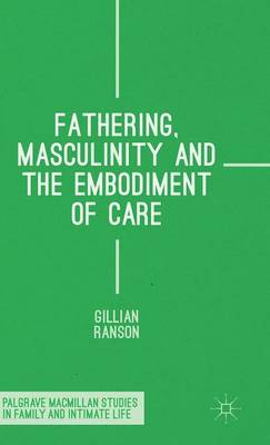 Cover of Fathering, Masculinity and the Embodiment of Care