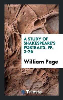 Book cover for A Study of Shakespeare's Portraits, Pp. 2-76