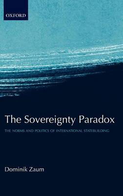 Book cover for Sovereignty Paradox, The: The Norms and Politics of International Statebuilding
