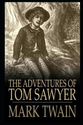 Book cover for The Adventures of Tom Sawyer By Mark Twain The New Fully Annotated Edition