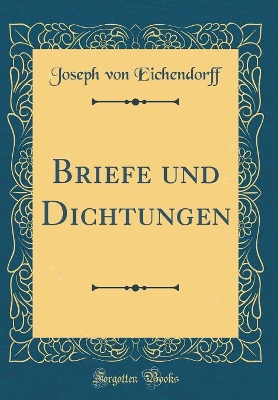 Book cover for Briefe und Dichtungen (Classic Reprint)