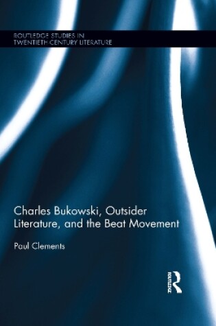Cover of Charles Bukowski, Outsider Literature, and the Beat Movement