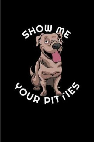 Cover of Show Me Your Pitties