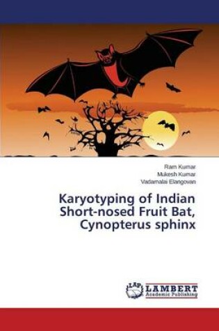 Cover of Karyotyping of Indian Short-nosed Fruit Bat, Cynopterus sphinx