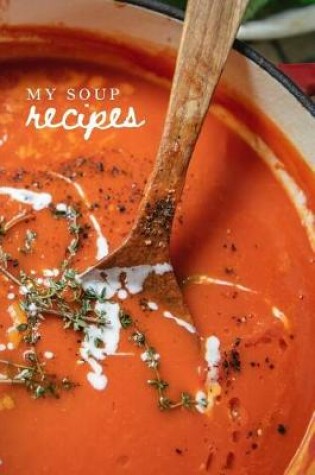 Cover of My Soup Recipes Journal Tomato