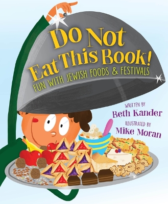Book cover for Do Not Eat This Book! Fun with Jewish Foods & Festivals
