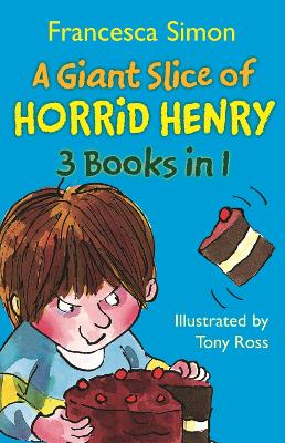 Book cover for A Giant Slice of Horrid Henry 3-in-1