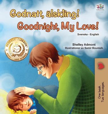 Book cover for Goodnight, My Love! (Swedish English Bilingual Book for Kids)