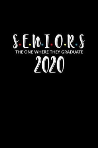 Cover of Seniors 2020 The One Where They Graduate