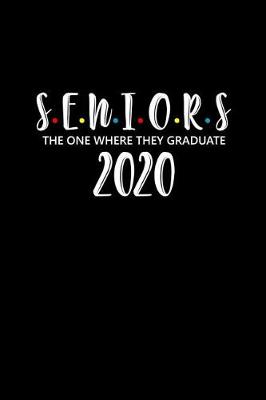 Book cover for Seniors 2020 The One Where They Graduate