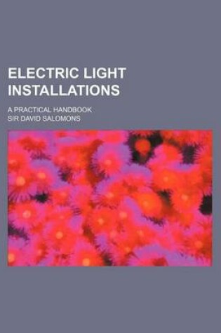 Cover of Electric Light Installations; A Practical Handbook