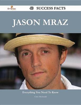 Book cover for Jason Mraz 40 Success Facts - Everything You Need to Know about Jason Mraz