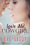 Book cover for Love Me, Cowgirl
