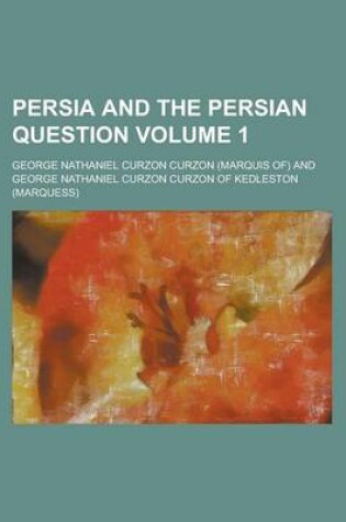 Cover of Persia and the Persian Question Volume 1