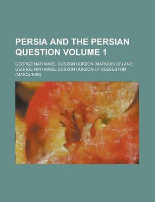 Book cover for Persia and the Persian Question Volume 1