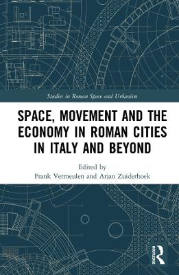 Cover of Space, Movement and the Economy in Roman Cities in Italy and Beyond