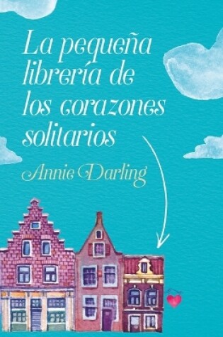 Cover of La Pequeña Librería de Los Corazones Solitarios