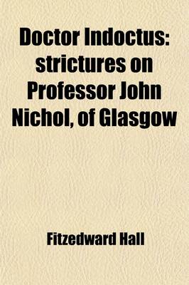 Book cover for Doctor Indoctus; Strictures on Professor John Nichol, of Glasgow. with Reference to His English Composition