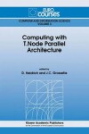 Book cover for Computing with T.Node Parallel Architecture