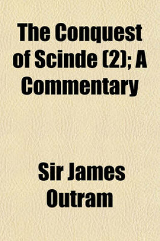 Cover of The Conquest of Scinde (Volume 2); A Commentary