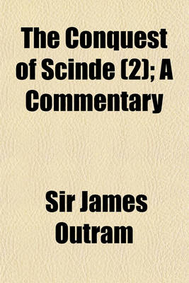 Book cover for The Conquest of Scinde (Volume 2); A Commentary