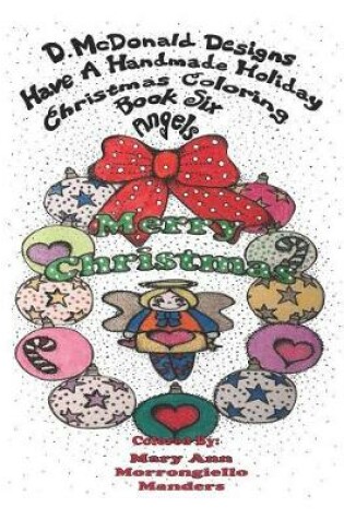 Cover of D.McDonald Designs Have a Handmade Holiday Christmas Coloring Book Six Angels