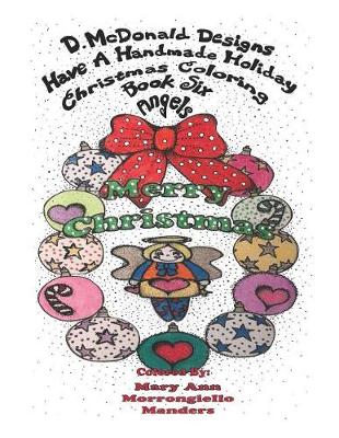 Book cover for D.McDonald Designs Have a Handmade Holiday Christmas Coloring Book Six Angels