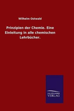 Cover of Prinzipien der Chemie. Eine Einleitung in alle chemischen Lehrbücher.