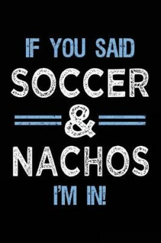 Cover of If You Said Soccer & Nachos I'm In