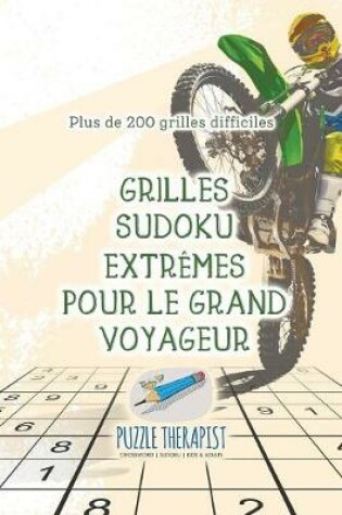 Cover of Grilles Sudoku extremes pour le grand voyageur Plus de 200 grilles difficiles