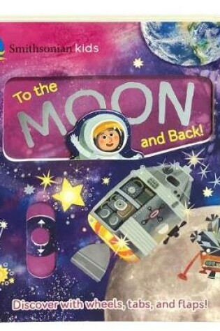 Cover of Smithsonian Kids to the Moon and Back