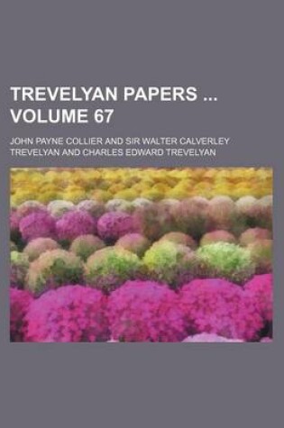 Cover of Trevelyan Papers Volume 67