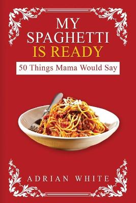 Book cover for My Spaghetti Is Ready