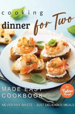 Cover of Cooking Dinner for Two Made Easy Cookbook