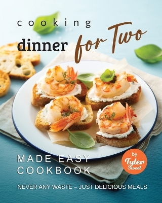 Book cover for Cooking Dinner for Two Made Easy Cookbook