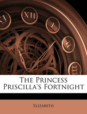 Book cover for The Princess Priscilla's Fortnight